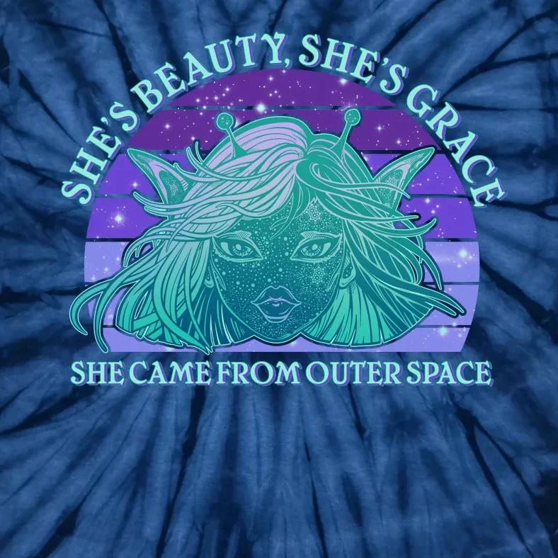 She's Beauty She's Grace She Came From Outer Space Tie-Dye T-Shirt