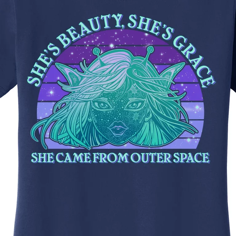 She's Beauty She's Grace She Came From Outer Space Women's T-Shirt