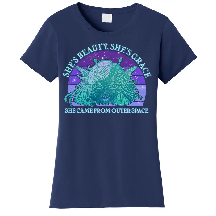 She's Beauty She's Grace She Came From Outer Space Women's T-Shirt