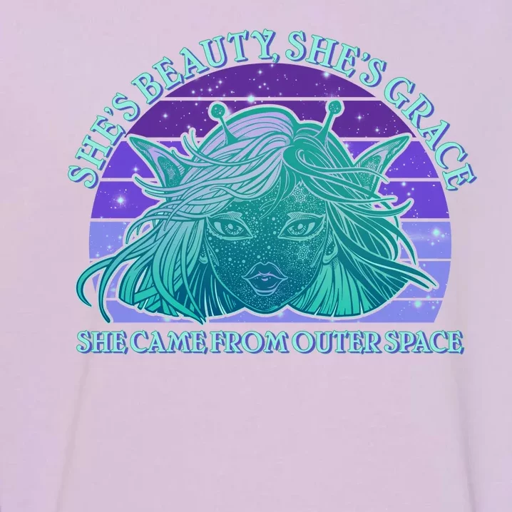 She's Beauty She's Grace She Came From Outer Space Garment-Dyed Sweatshirt