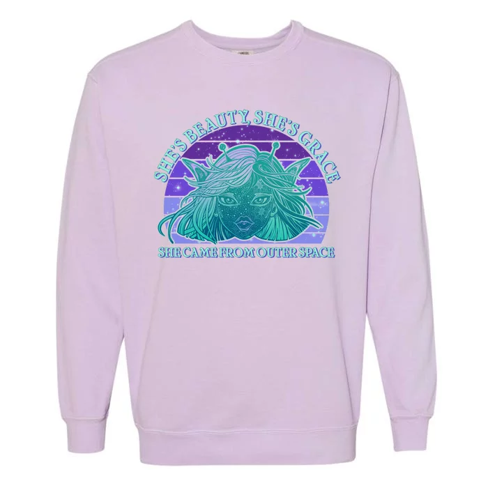 She's Beauty She's Grace She Came From Outer Space Garment-Dyed Sweatshirt