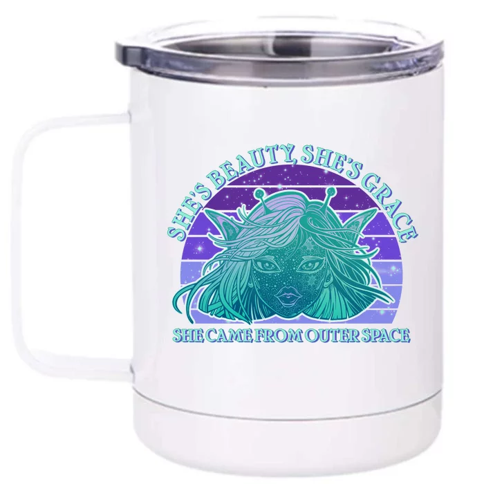 She's Beauty She's Grace She Came From Outer Space Front & Back 12oz Stainless Steel Tumbler Cup