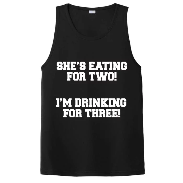 She's Eating For Two I'm Drinking For Three Performance Tank