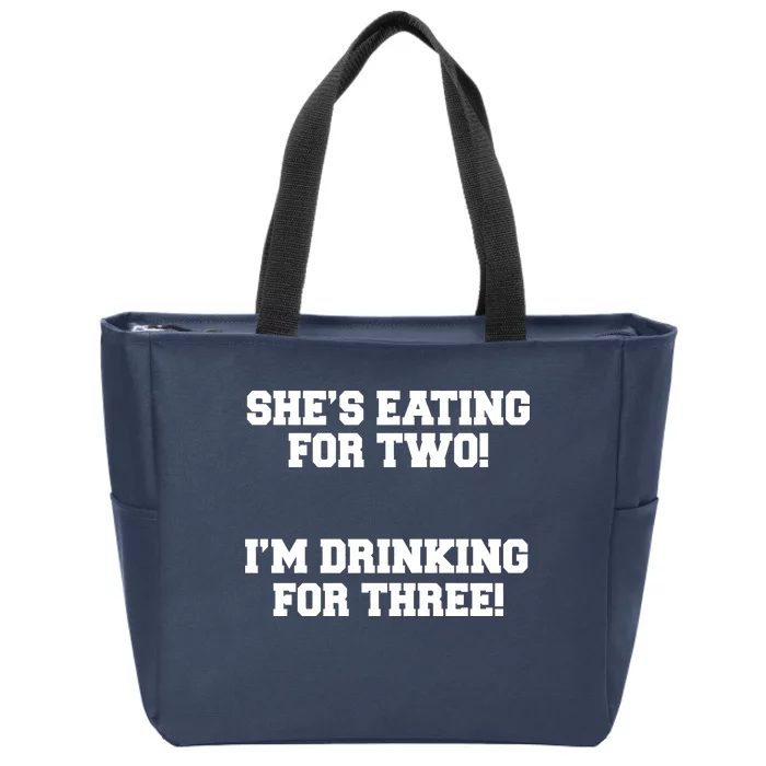 She's Eating For Two I'm Drinking For Three Zip Tote Bag