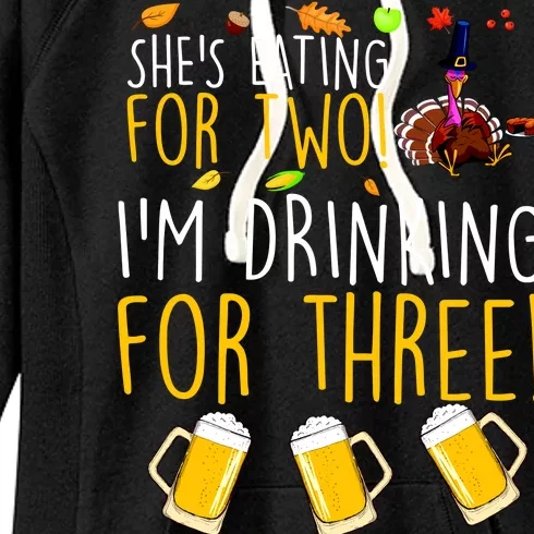 She's Eating for Two I'm Drinking for Three Thanksgiving Women's Fleece Hoodie