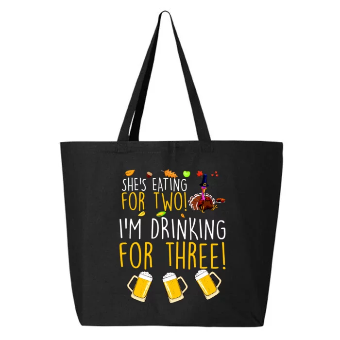 She's Eating for Two I'm Drinking for Three Thanksgiving 25L Jumbo Tote