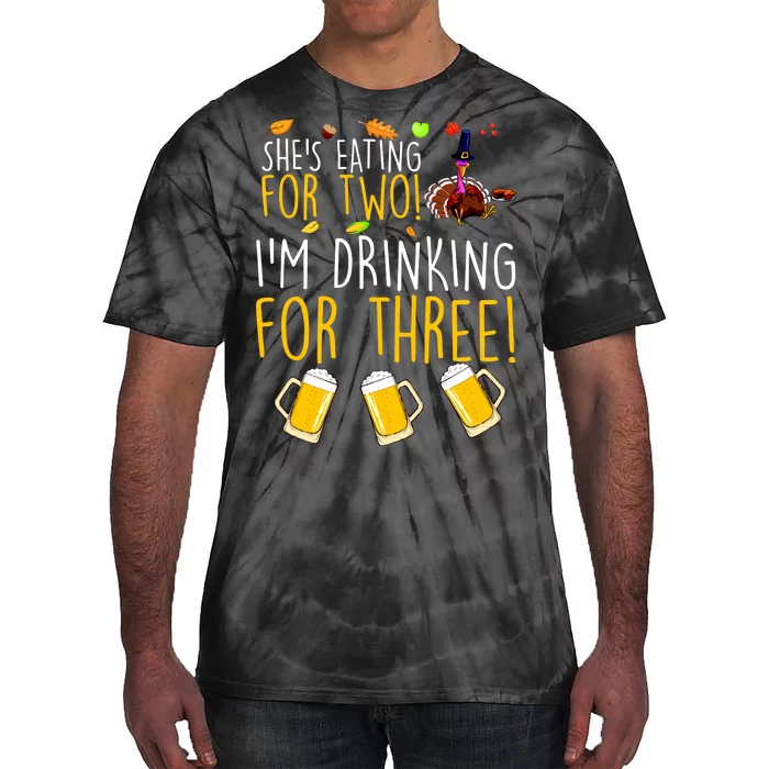 She's Eating for Two I'm Drinking for Three Thanksgiving Tie-Dye T-Shirt