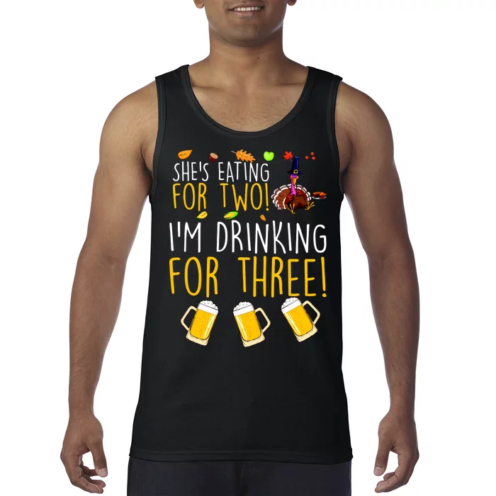 She's Eating for Two I'm Drinking for Three Thanksgiving Tank Top