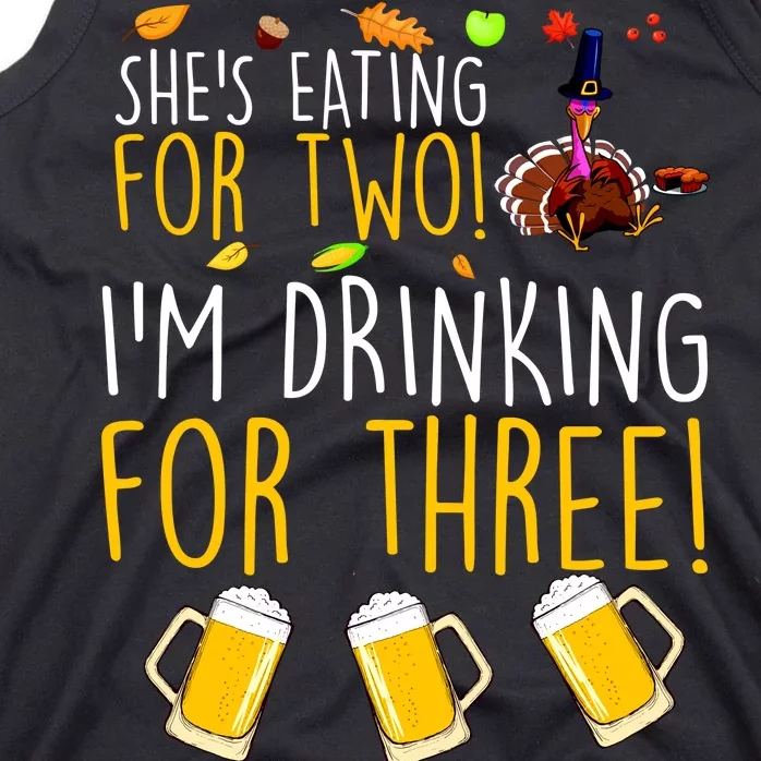 She's Eating for Two I'm Drinking for Three Thanksgiving Tank Top