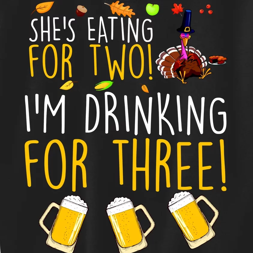 She's Eating for Two I'm Drinking for Three Thanksgiving Kids Sweatshirt