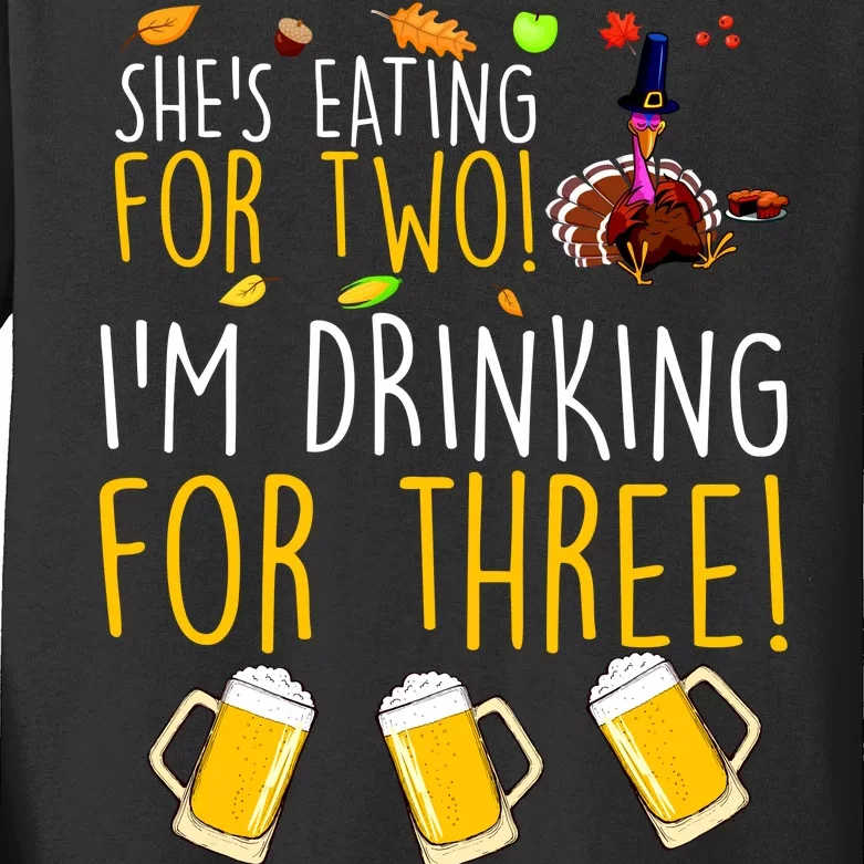 She's Eating for Two I'm Drinking for Three Thanksgiving Kids Long Sleeve Shirt