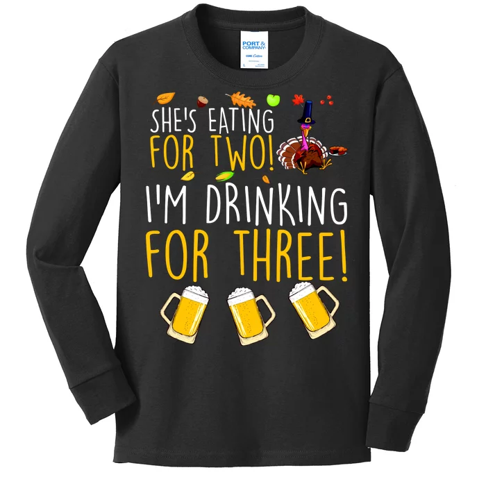 She's Eating for Two I'm Drinking for Three Thanksgiving Kids Long Sleeve Shirt