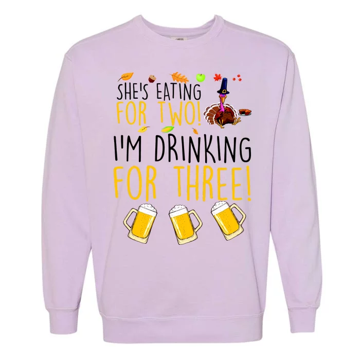 She's Eating for Two I'm Drinking for Three Thanksgiving Garment-Dyed Sweatshirt