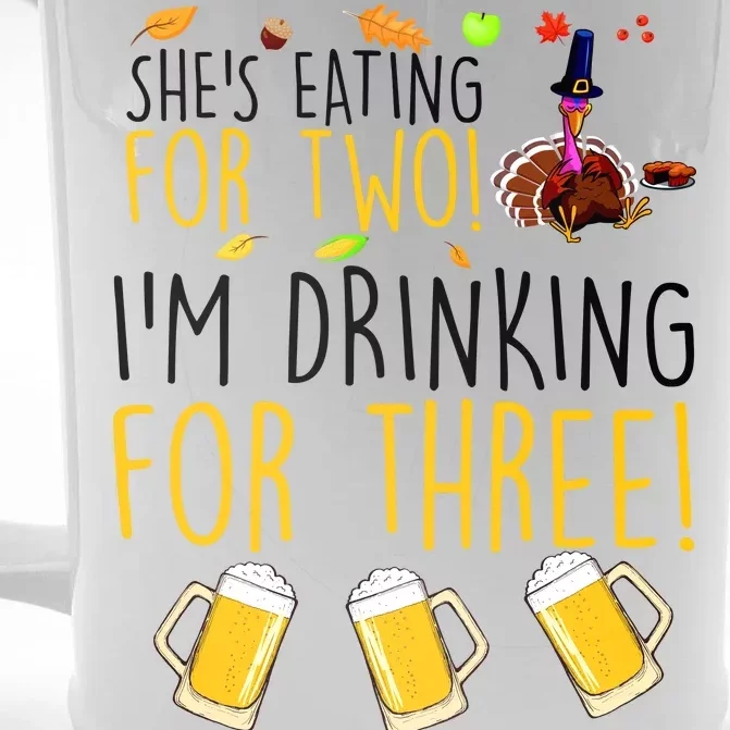 She's Eating for Two I'm Drinking for Three Thanksgiving Front & Back Beer Stein