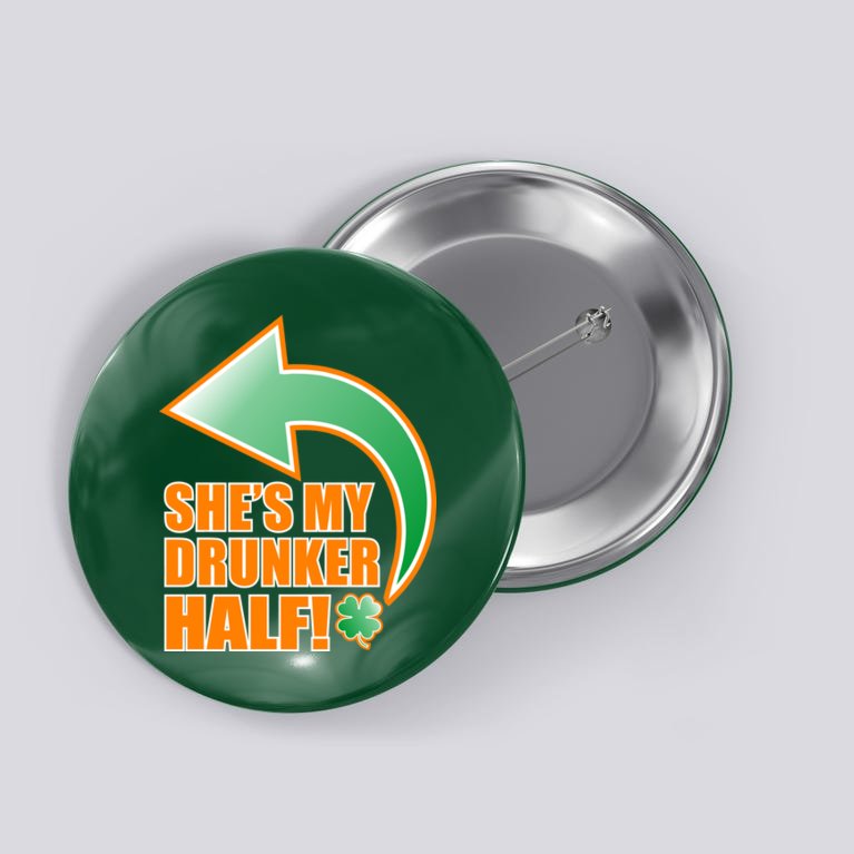 She's My Drunker Half Funny St. Patrick's Day Drinking Button