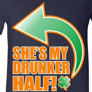 She's My Drunker Half Funny St. Patrick's Day Drinking V-Neck T-Shirt