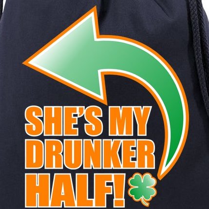 She's My Drunker Half Funny St. Patrick's Day Drinking Drawstring Bag