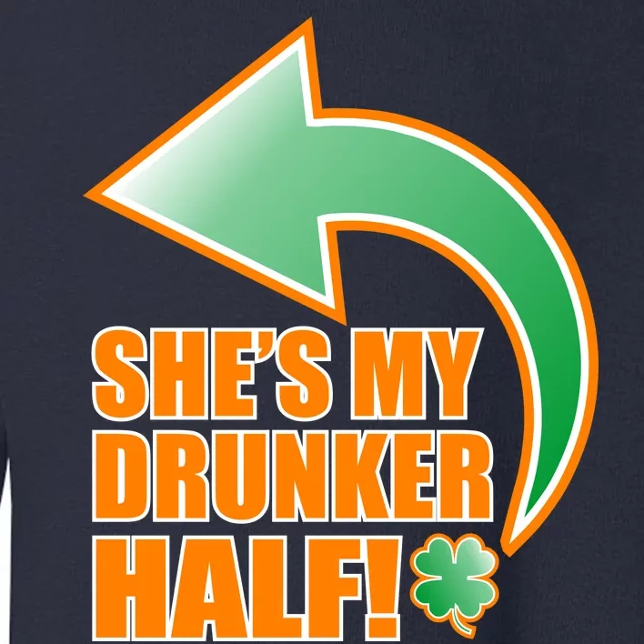 She's My Drunker Half Funny St. Patrick's Day Drinking Toddler Sweatshirt