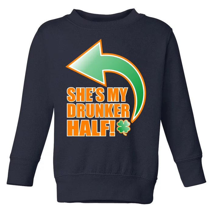 She's My Drunker Half Funny St. Patrick's Day Drinking Toddler Sweatshirt