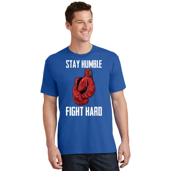 Stay Humble Fight Hard Boxing Gloves Boxer T-Shirt