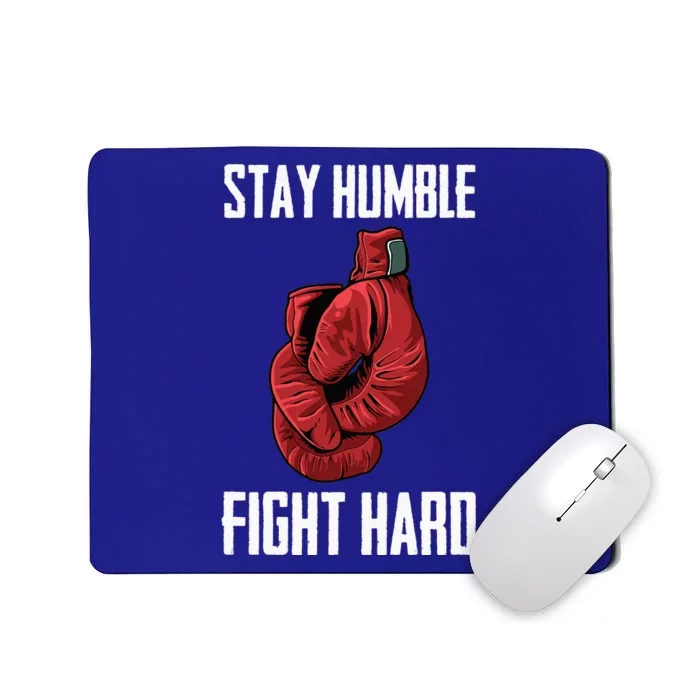 Stay Humble Fight Hard Boxing Gloves Boxer Mousepad