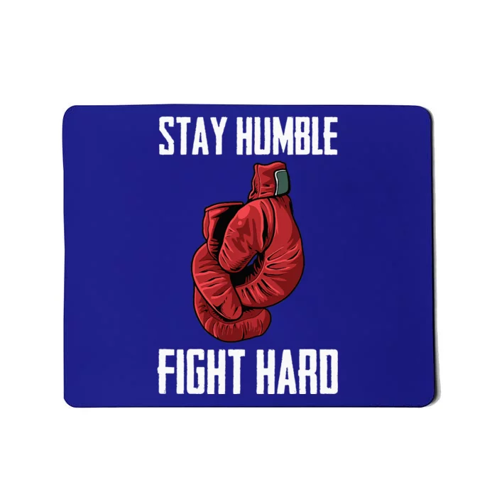 Stay Humble Fight Hard Boxing Gloves Boxer Mousepad