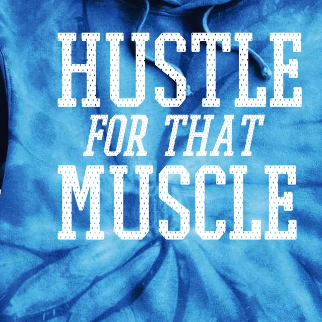 Simple  Hustle For That Muscle  White Sports Text Designed Gift Tie Dye Hoodie