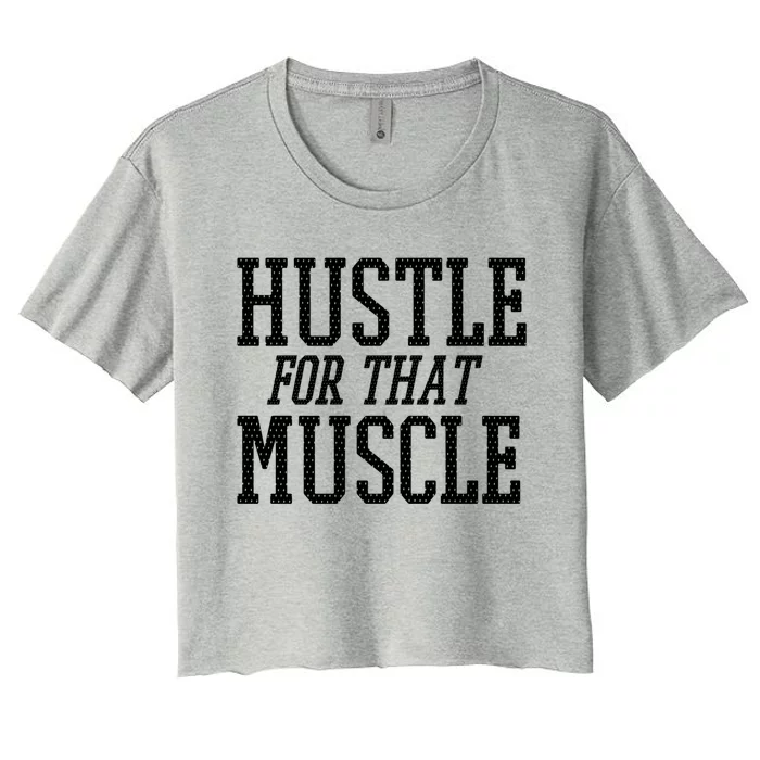 Simple  Hustle For That Muscle  White Sports Text Designed Gift Women's Crop Top Tee