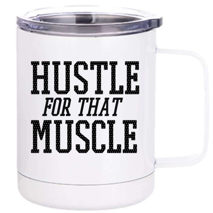 Simple  Hustle For That Muscle  White Sports Text Designed Gift Front & Back 12oz Stainless Steel Tumbler Cup