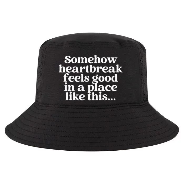 Somehow Heartbreak Feels Good In A Place Like This Cool Comfort Performance Bucket Hat