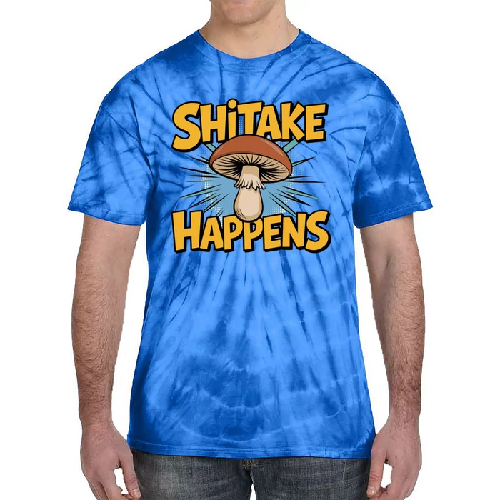 Shitake Happens Funny Fungi Mushroom Humor Nerd Dad Joke Gift Tie-Dye T-Shirt