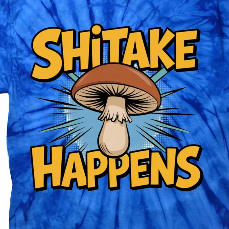 Shitake Happens Funny Fungi Mushroom Humor Nerd Dad Joke Gift Tie-Dye T-Shirt