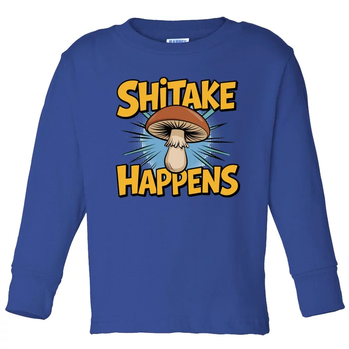 Shitake Happens Funny Fungi Mushroom Humor Nerd Dad Joke Gift Toddler Long Sleeve Shirt