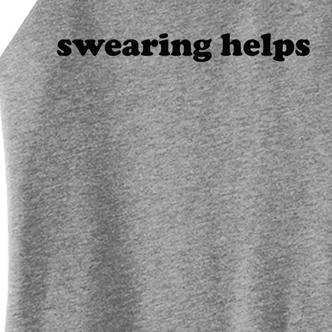 Swearing Helps Funny Curse Word Sarcastic Women’s Perfect Tri Rocker Tank