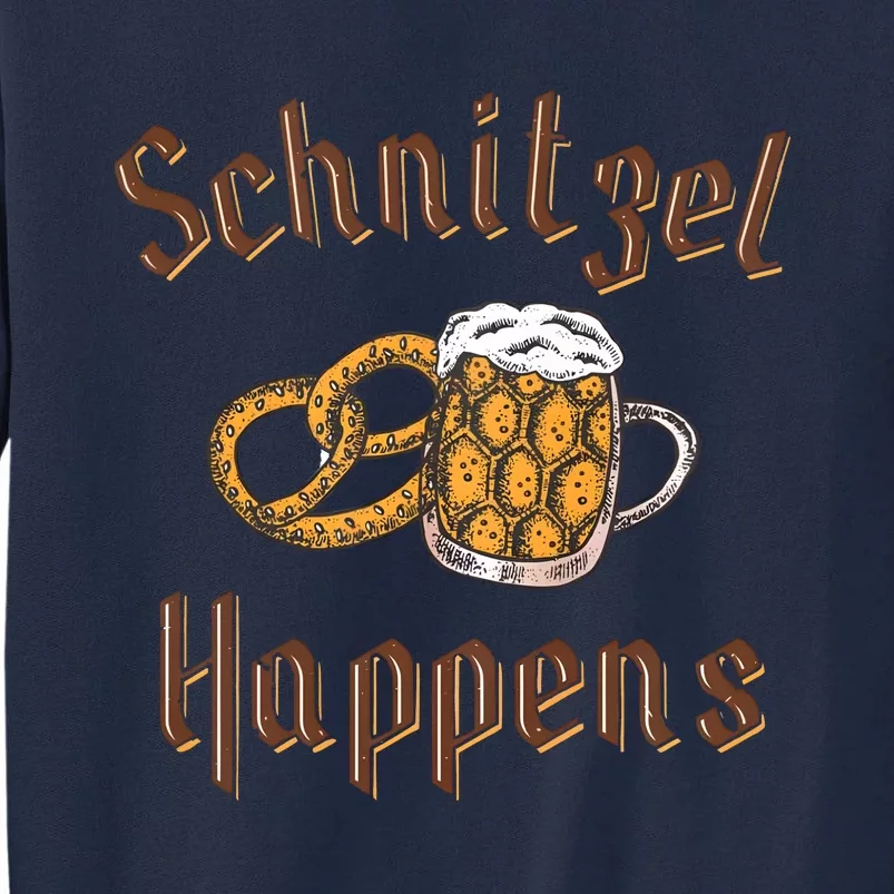 Schnitzel Happens Funny Oktoberfest Drinking Team Tall Sweatshirt