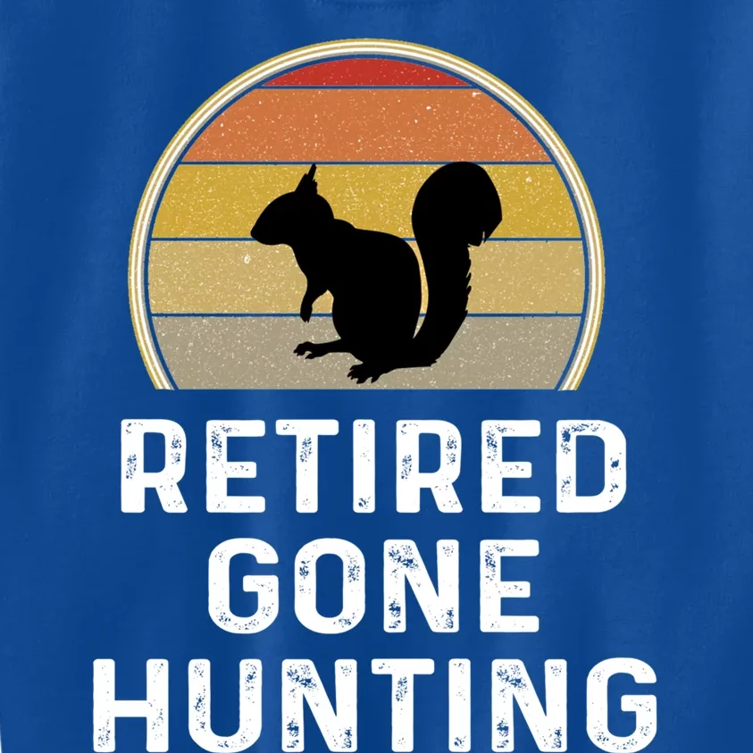 Squirrel Hunter Funny Gift Funny Retired Gone Hunting Gift Retro Funny Gift Kids Sweatshirt