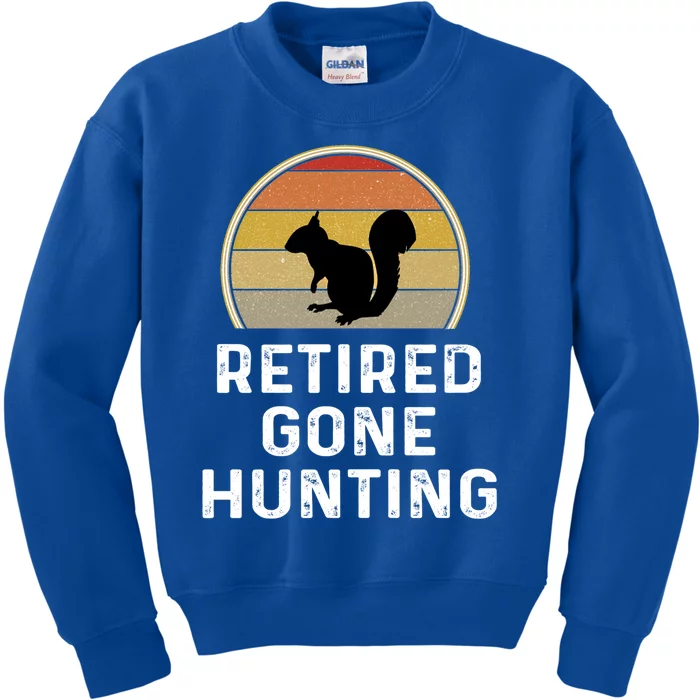 Squirrel Hunter Funny Gift Funny Retired Gone Hunting Gift Retro Funny Gift Kids Sweatshirt