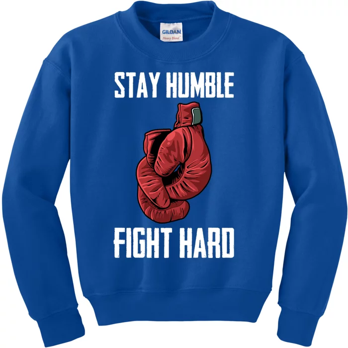 Stay Humble Fight Hard Boxing Gloves Boxer Gift Kids Sweatshirt