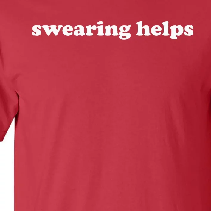 Swearing Helps Funny Curse Word Sarcastic Tall T-Shirt