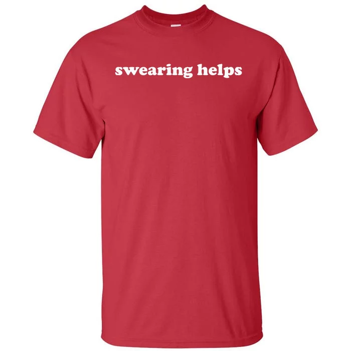 Swearing Helps Funny Curse Word Sarcastic Tall T-Shirt