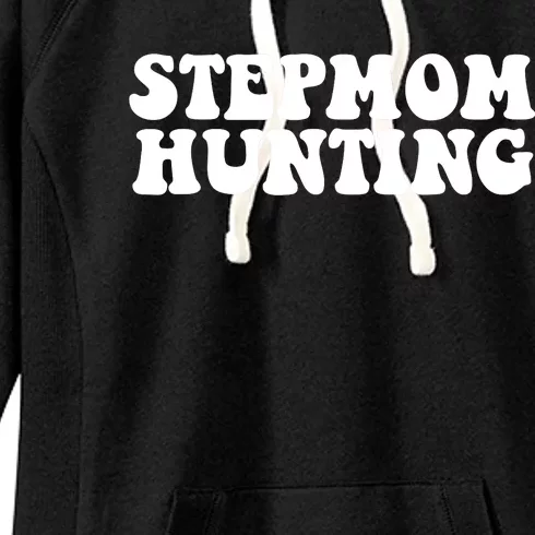 Stepmom Hunting Funny Quote Saying Step Mom Hunting Women's Fleece Hoodie