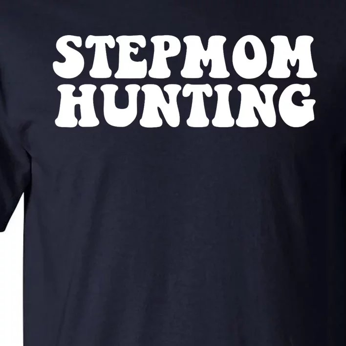 Stepmom Hunting Funny Quote Saying Step Mom Hunting Tall T-Shirt