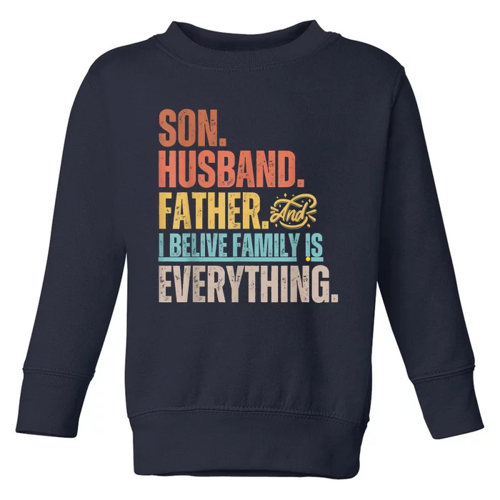 Son Husband Father And I Believe Family Is Everything Toddler Sweatshirt