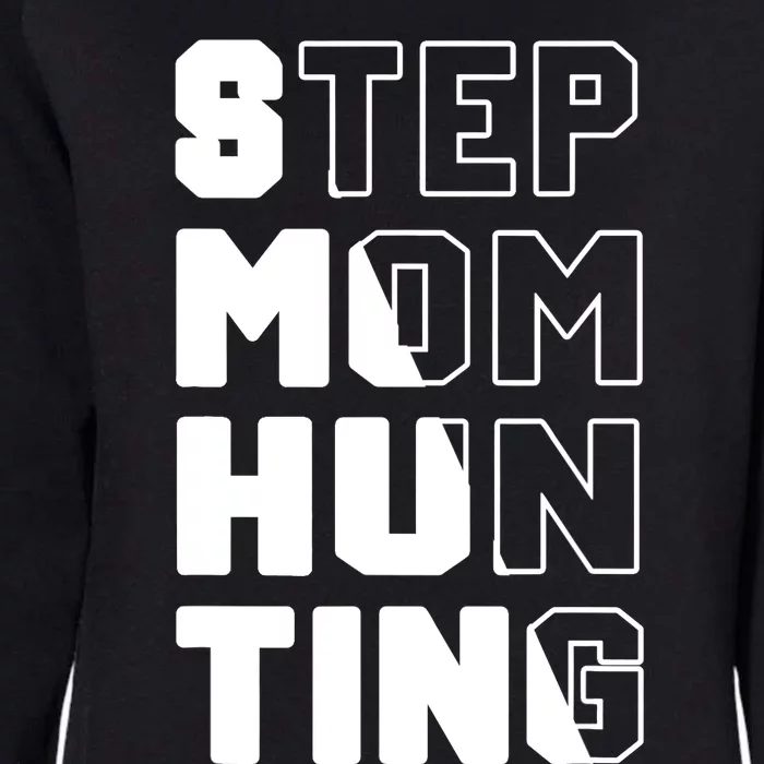 Stepmom Hunting Funny Saying Quote Step Mom Joke Womens California Wash Sweatshirt