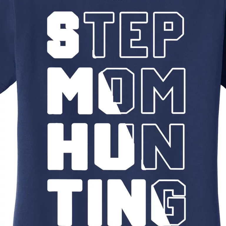 Stepmom Hunting Funny Saying Quote Step Mom Joke Women's T-Shirt