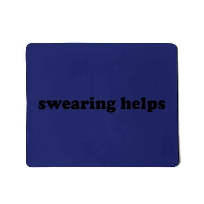 Swearing Helps Funny Sarcastic Humor Shirts For Women Mousepad