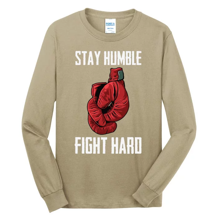 Stay Humble Fight Hard Boxing Gloves Boxer Tall Long Sleeve T-Shirt