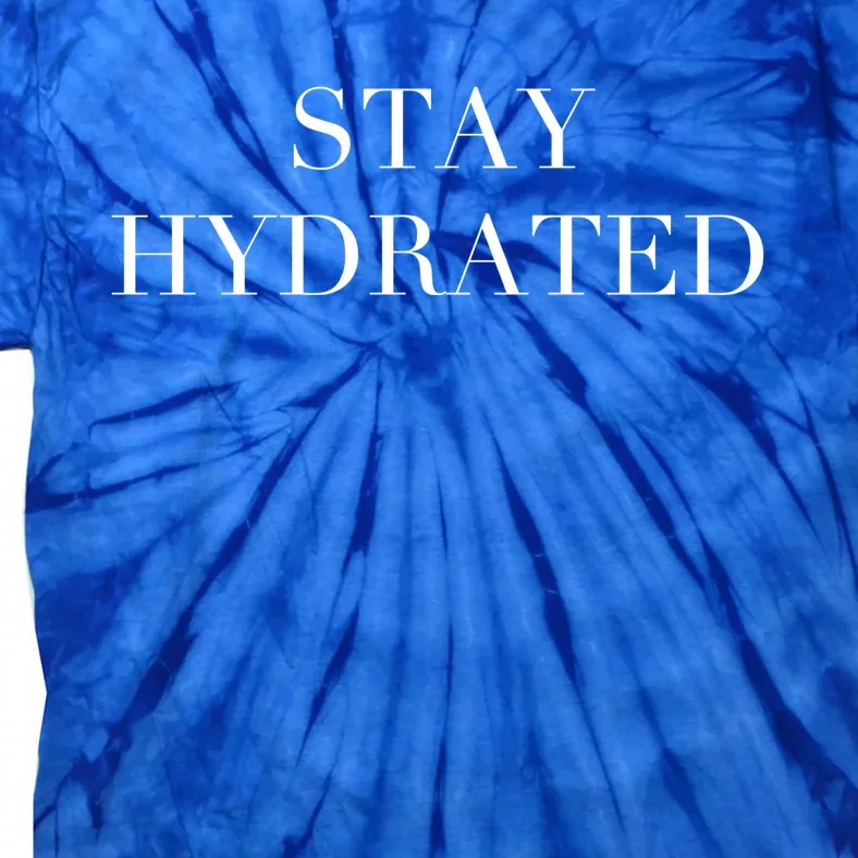 Stay Hydrated Great Gift I Love Water Ing Water Hydro Homies Gift Tie-Dye T-Shirt