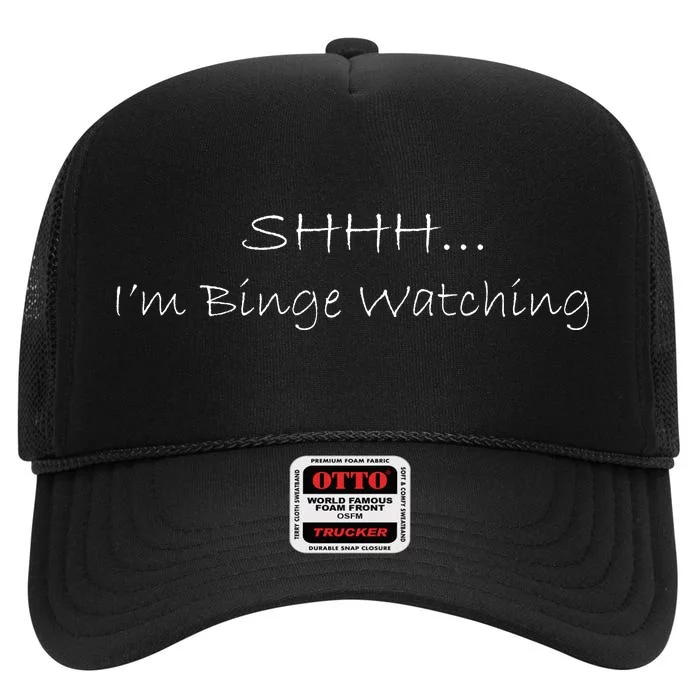 Shh I'm Binge Watching High Crown Mesh Trucker Hat