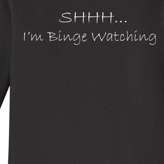 Shh I'm Binge Watching Baby Long Sleeve Bodysuit